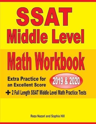 SSAT Middle Level Math Workbook 2019-2020 - Reza Nazari, Sophia Hill