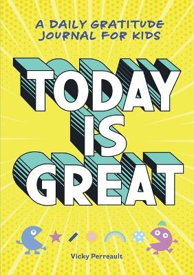Today Is Great! - Vicky Perreault