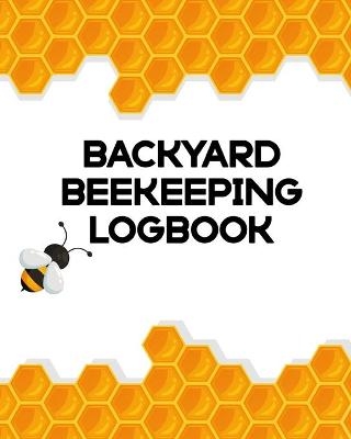 Backyard Beekeeping Logbook - Aimee Michaels