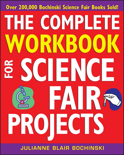 The Complete Workbook for Science Fair Projects - Julianne Blair Bochinski