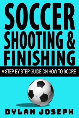 Soccer Shooting & Finishing - Dylan Joseph