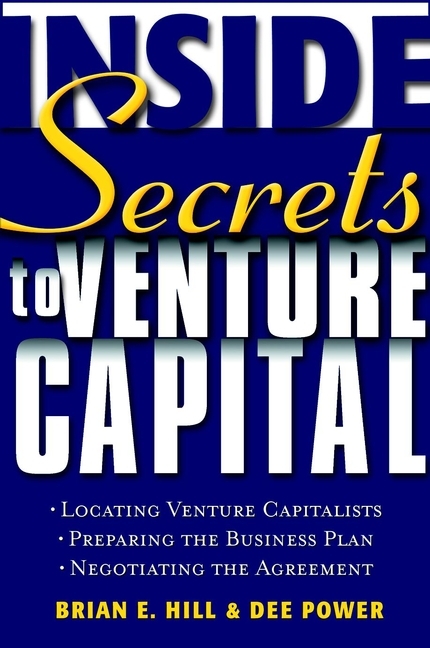 Inside Secrets to Venture Capital - Brian E. Hill, Dee Power