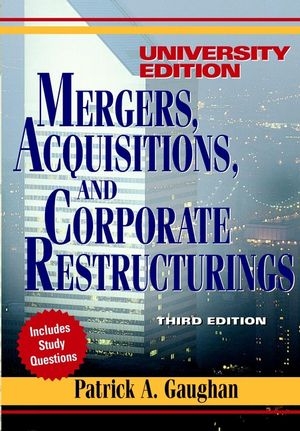 Mergers, Acquisitions, and Corporate Restructurings, University Edition - Patrick A. Gaughan