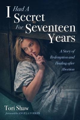 I Had a Secret for Seventeen Years - Tori Shaw