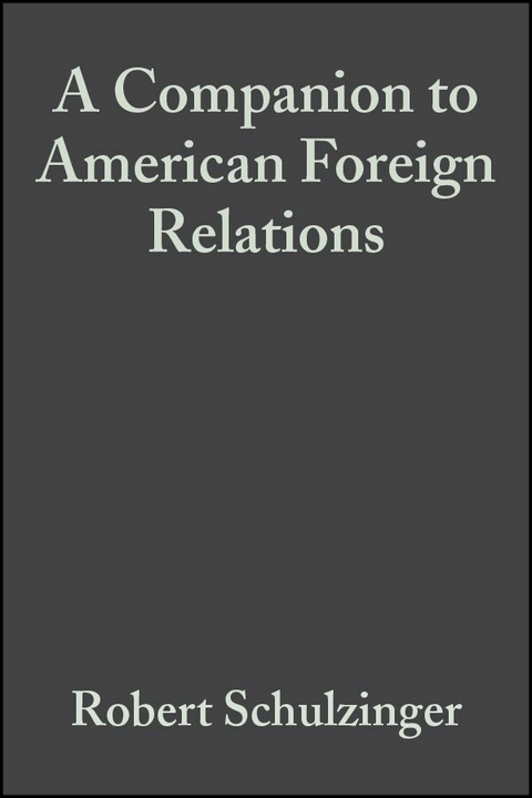 A Companion to American Foreign Relations - 