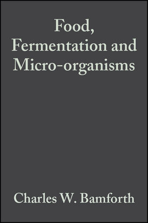 Food, Fermentation and Micro-organisms - Charles W. Bamforth
