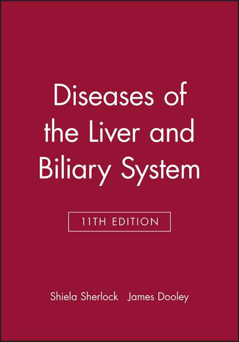 Diseases of the Liver and Biliary System - Shiela Sherlock, James S. Dooley