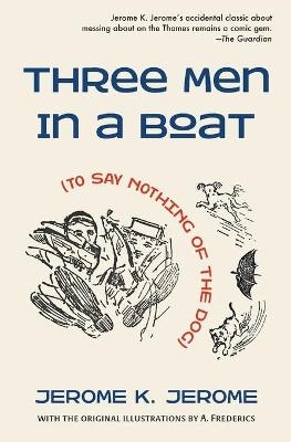 Three Men in a Boat (To Say Nothing of the Dog) - Jerome K Jerome