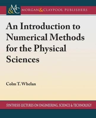 An Introduction to Numerical Methods for the Physical Sciences - Colm T. Whelan