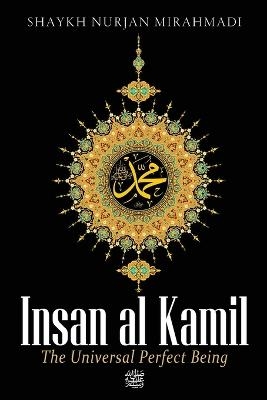 Insan al Kamil - The Universal Perfect Being - Nurjan Mirahmadi