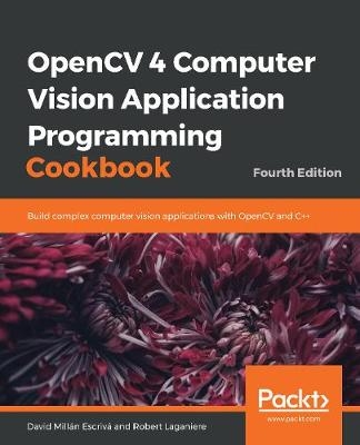 OpenCV 4 Computer Vision Application Programming Cookbook - David Millán Escrivá, Robert Laganiere