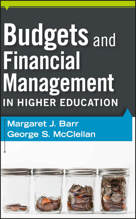 Budgets and Financial Management in Higher Education - Margaret J. Barr, George S. McClellan