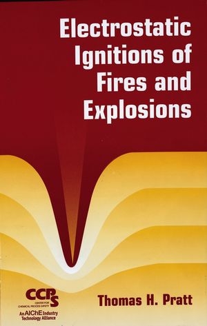 Electrostatic Ignitions of Fires and Explosions - Thomas H. Pratt