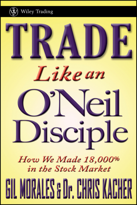 Trade Like an O'Neil Disciple - Gil Morales, Chris Kacher