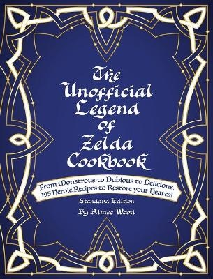 The Unofficial Legend Of Zelda Cookbook - Aimee Wood