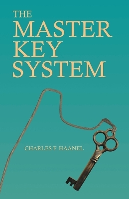 The Master Key System - Charles F Haanel, Walter Barlow Stevens