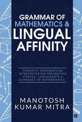 Grammar of Mathematics & Lingual Affinity -  Manotosh Kumar Mitra