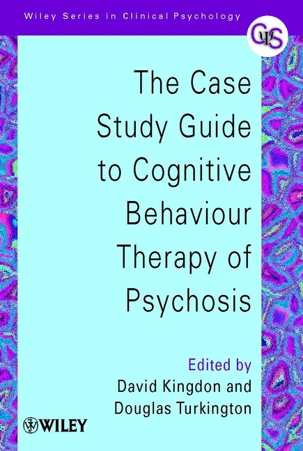 The Case Study Guide to Cognitive Behaviour Therapy of Psychosis - 