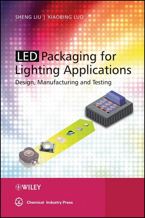 LED Packaging for Lighting Applications - Sheng Liu, Xiaobing Luo