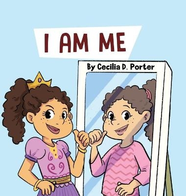I Am Me - Cecilia D Porter