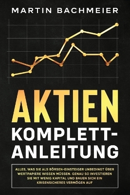 Aktien Komplett-Anleitung - Martin Bachmeier