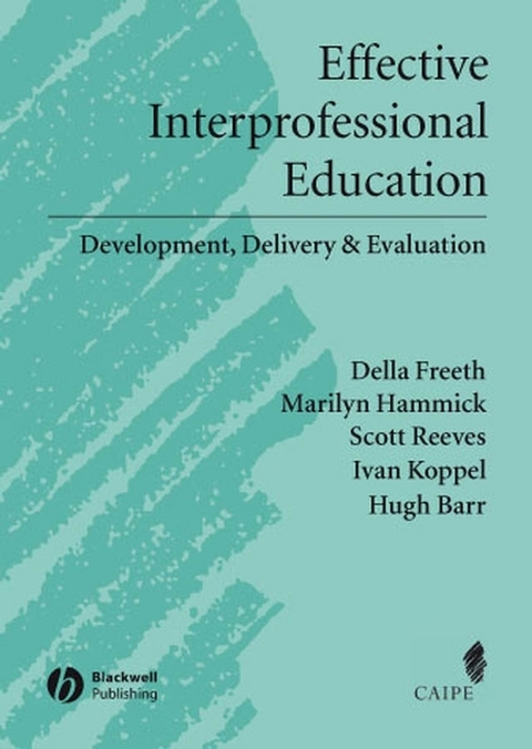 Effective Interprofessional Education - Della S. Freeth, Marilyn Hammick, Scott Reeves, Ivan Koppel, Hugh Barr