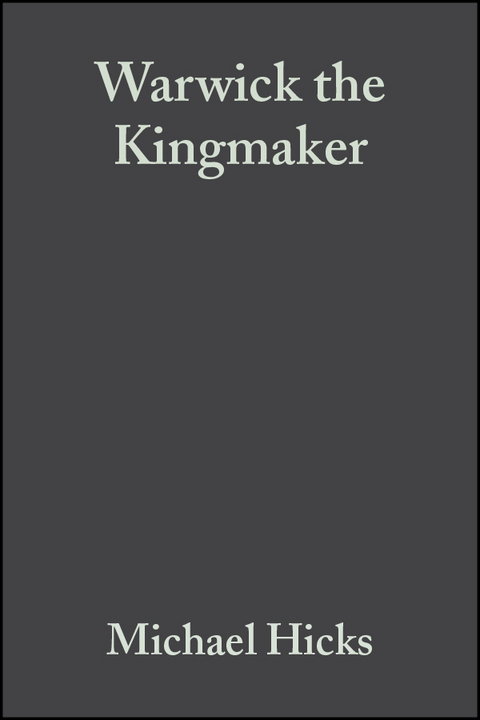 Warwick the Kingmaker - Michael Hicks