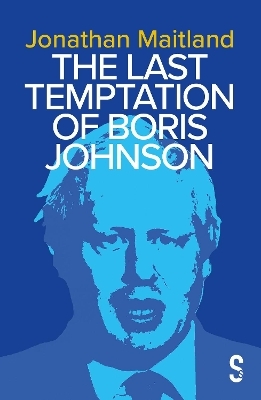 The Last Temptation of Boris Johnson - Jonathan Maitland