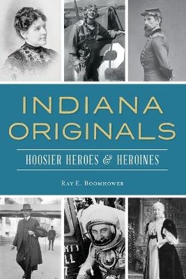 Indiana Originals - Ray E. Boomhower