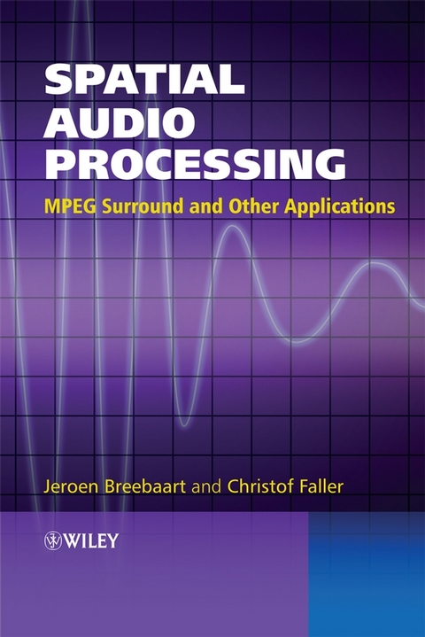Spatial Audio Processing -  Jeroen Breebaart,  Christof Faller