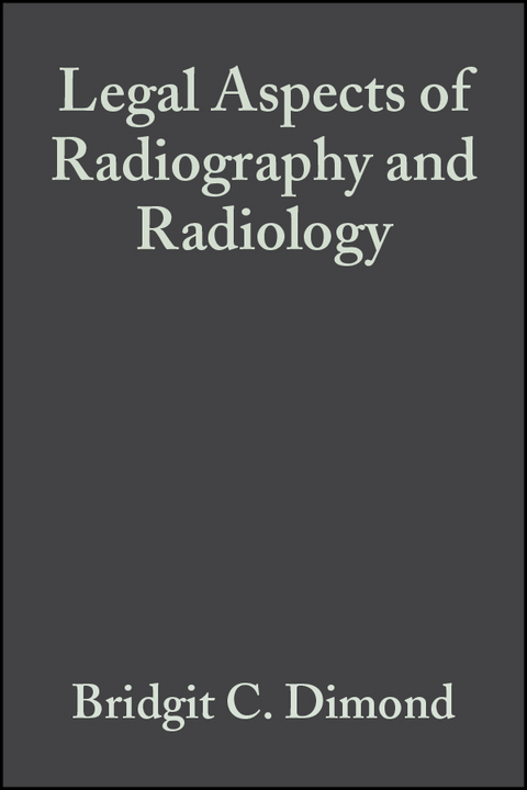 Legal Aspects of Radiography and Radiology - Bridgit C. Dimond