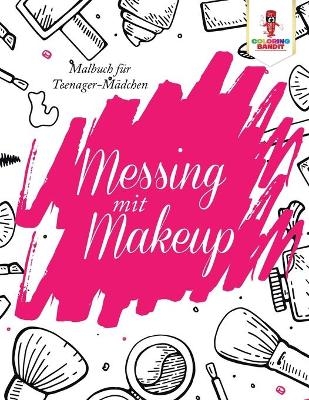 Messing mit Make-up