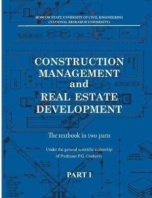 Construction management and real estate development. Part I