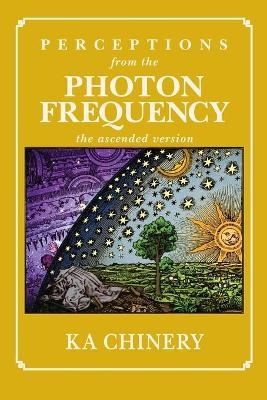 Perceptions From the Photon Frequency - Ka Chinery