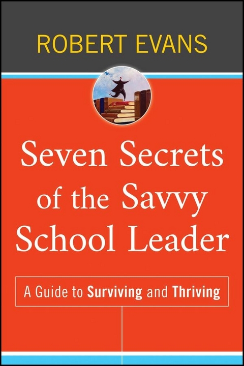 Seven Secrets of the Savvy School Leader - Robert Evans