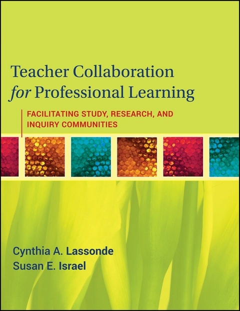 Teacher Collaboration for Professional Learning - Cynthia A. Lassonde, Susan E. Israel