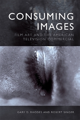 Consuming Images - Gary D. Rhodes, Robert Singer