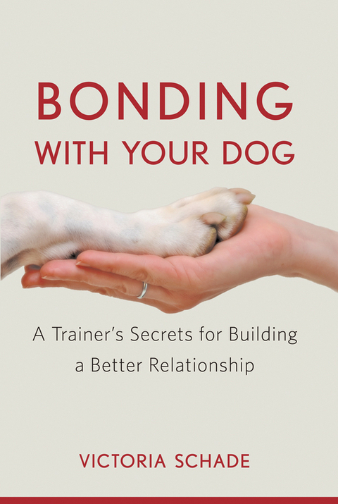 Bonding with Your Dog - Victoria Schade