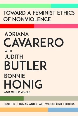 Toward a Feminist Ethics of Nonviolence - Adriana Cavarero, Judith Butler, Bonnie Honig