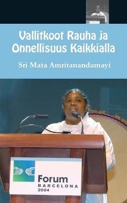 Vallitkoot Rauha ja Onnellisuus Kaikkialla -  Sri Mata Amritanandamayi Devi,  Amma