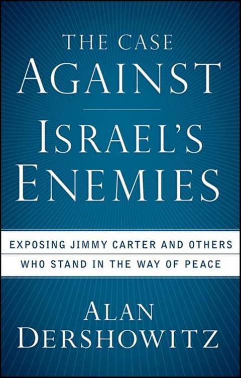 The Case Against Israel's Enemies - Alan Dershowitz