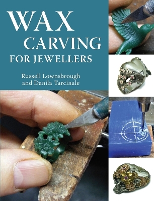 Wax Carving for Jewellers - Russell Lownsbrough, Danila Tarcinale