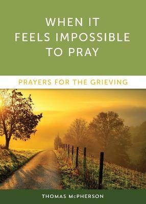 When It Feels Impossible To Pray - Thomas McPherson
