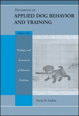 Handbook of Applied Dog Behavior and Training, Etiology and Assessment of Behavior Problems