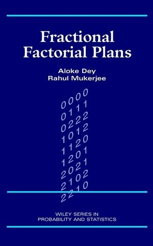 Fractional Factorial Plans - Aloke Dey, Rahul Mukerjee