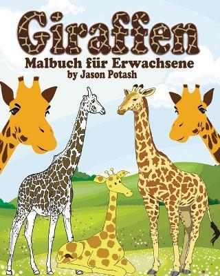 Giraffen Malbuch f&uuml;r Erwachsene - Jason Potash
