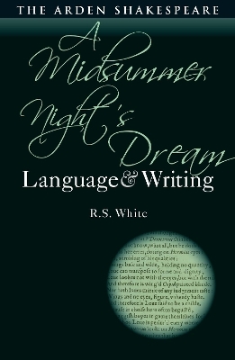 A Midsummer Night&rsquo;s Dream: Language and Writing - R.S. White