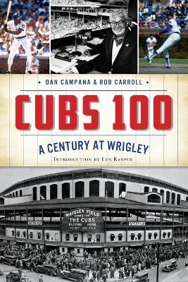 Cubs 100 - DAN CAMPANA, Rob Carroll