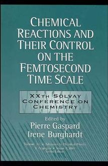 Chemical Reactions and Their Control on the Femtosecond Time Scale - 