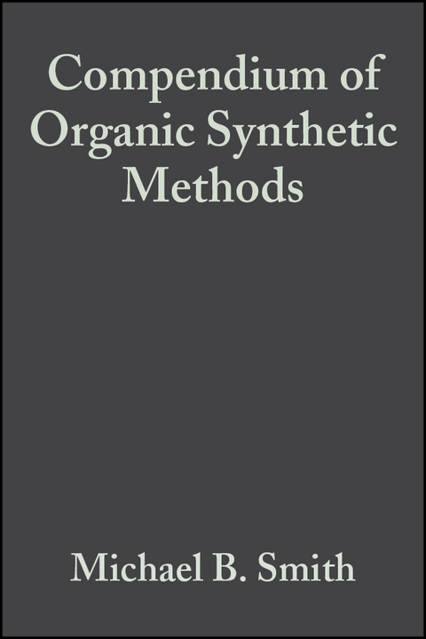 Compendium of Organic Synthetic Methods, Volume 6 - Michael B. Smith